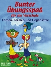Bunter Übungsspaß für die Vorschule - Farben, Formen und Gegensätze