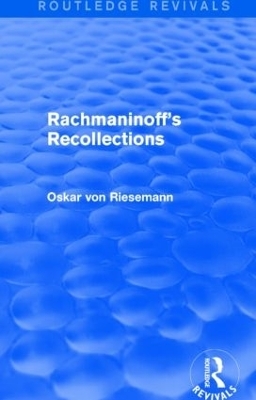 Rachmaninoff's Recollections (Routledge Revivals) - Oskar Von Riesemann