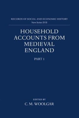 Household Accounts from Medieval England - C. M. Woolgar