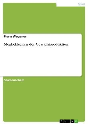 M&Atilde;&para;glichkeiten der Gewichtsreduktion - Franz Wegener