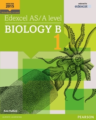 Edexcel AS/A level Biology B Student Book 1 + ActiveBook - Ann Fullick