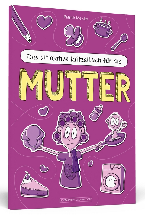 Das ultimative Kritzelbuch f&uuml;r die Mutter - Patrick Meider