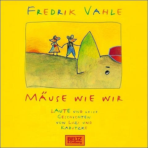 M&auml;use wie wir. Laute und leise Geschichten von Luzi und Kabutzke - Fredrik Vahle
