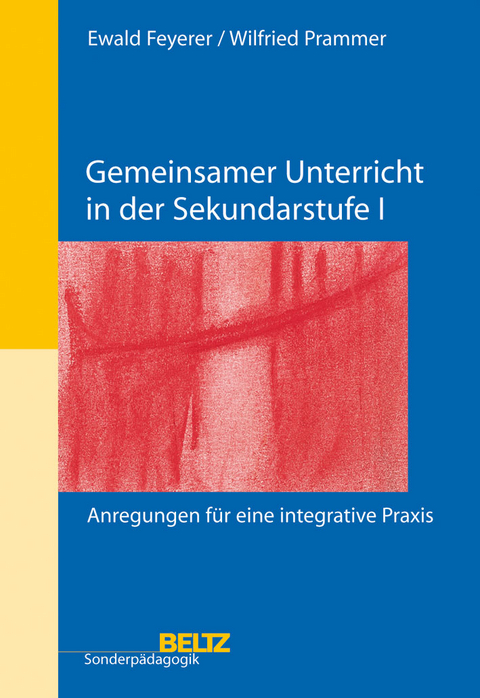 Gemeinsamer Unterricht in der Sekundarstufe I - Ewald Feyerer, Wilfried Prammer