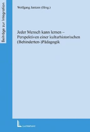 Jeder Mensch kann lernen - Perspektiven einer kulturhistorischen (Behinderten-) Pädagogik
