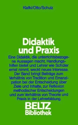 Didaktik und Praxis - Wolfgang Klafki, Gunter Otto, Wolfgang Schulz