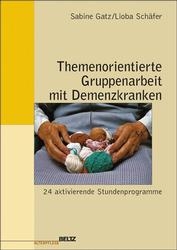 Themenorientierte Gruppenarbeit mit Demenzkranken