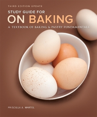 Study Guide for On Baking (Update) - Sarah Labensky, Priscilla Martel, Eddy Van Damme