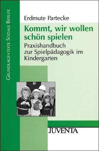 Kommt, wir wollen sch&ouml;n spielen - Erdmute Partecke