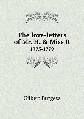 The love-letters of Mr. H. & Miss R 1775-1779