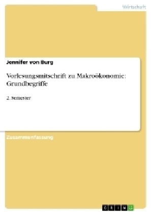 Vorlesungsmitschrift zu MakroÃ¶konomie: Grundbegriffe