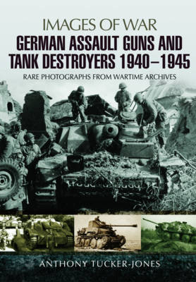 German Assault Guns and Tank Destroyers 1940 - 1945 -  Tucker-Jones Anthony Tucker-Jones