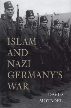 Islam and Nazi Germany&rsquo;s War - David Motadel