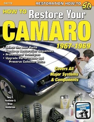 How to Restore Your Camaro 1967-1969 - Tony Huntimer, Brian Henderson