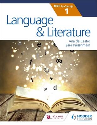 Language and Literature for the IB MYP 1 -  Ana de Castro,  Zara Kaiserimam