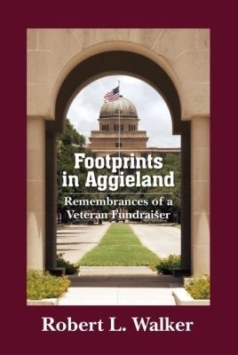 Footprints in Aggieland - Robert L. Walker