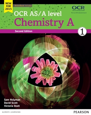 OCR AS/A level Chemistry A Student Book 1 + ActiveBook - Victoria Stutt, Dave Scott, Sam Holyman