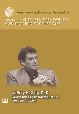 Ericksonian Hypnotherapy for an Impulsive Problem - Jeffrey K. Zeig