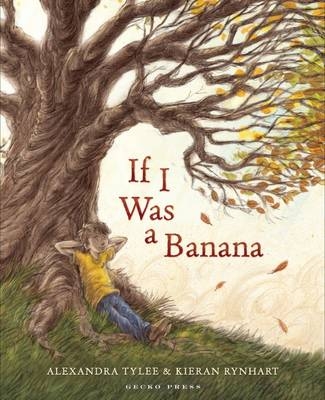 If I Was a Banana -  Alexandra Tylee