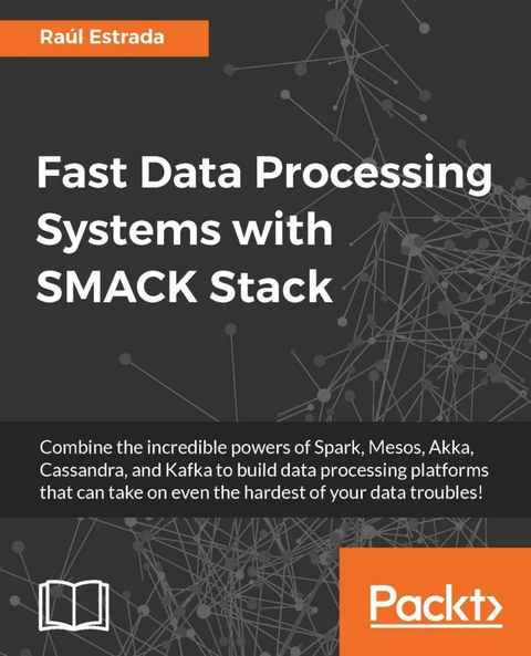 Fast Data Processing Systems with SMACK Stack -  Estrada Raul Estrada