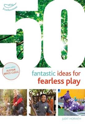 50 Fantastic Ideas for Fearless Play