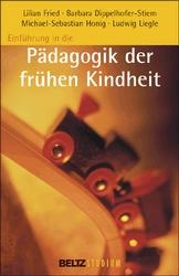 Einf&uuml;hrung in die P&auml;dagogik der fr&uuml;hen Kindheit - Lilian Fried, Barbara Dippelhofer-Stiem, Sebastian Honig Michael, Ludwig Liegle