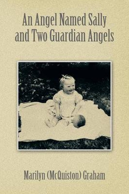 An Angel Named Sally and Two Guardian Angels - Marilyn (McQuiston) Graham