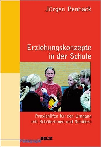 Erziehungskonzepte in der Schule - J&uuml;rgen Bennack