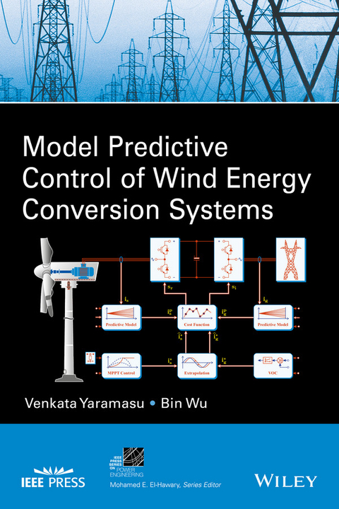 Model Predictive Control of Wind Energy Conversion Systems - Venkata Yaramasu, Bin Wu
