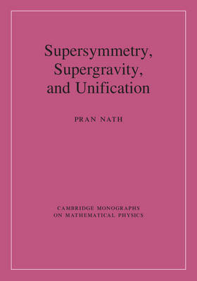 Supersymmetry, Supergravity, and Unification -  Pran Nath