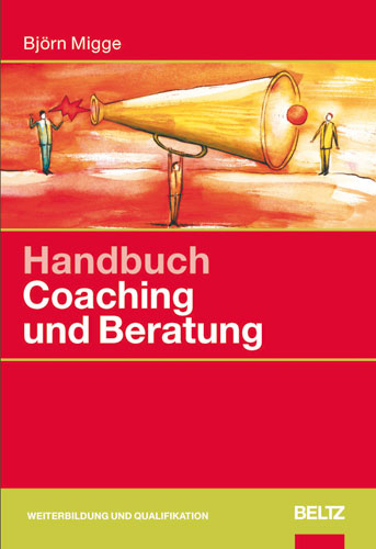 Handbuch Coaching und Beratung - Björn Migge