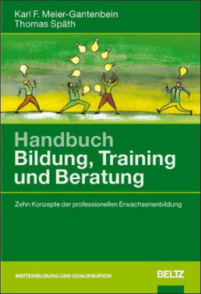 Handbuch Bildung, Training und Beratung - Karl F. Meier-Gantenbein, Thomas Sp&auml;th