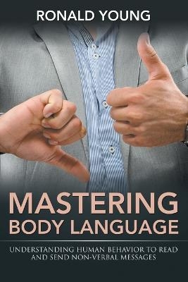 Mastering Body Language - Ronald Young