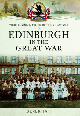 Edinburgh in the Great War -  Derek Tait