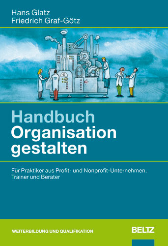 Handbuch Organisation gestalten - Hans Glatz, Friedrich Graf-G&ouml;tz