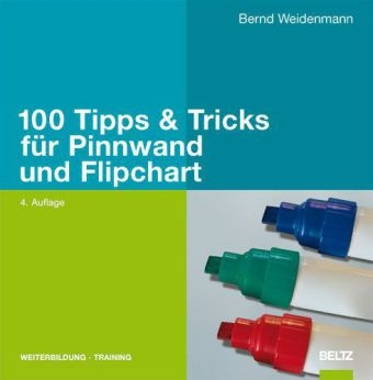 100 Tipps & Tricks f&uuml;r Pinnwand und Flipchart - Bernd Weidenmann