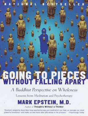 Going to Pieces without Falling Apart - Mark Epstein