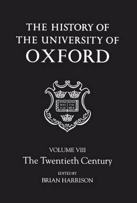 The History of the University of Oxford: Volume VIII: The Twentieth Century - 