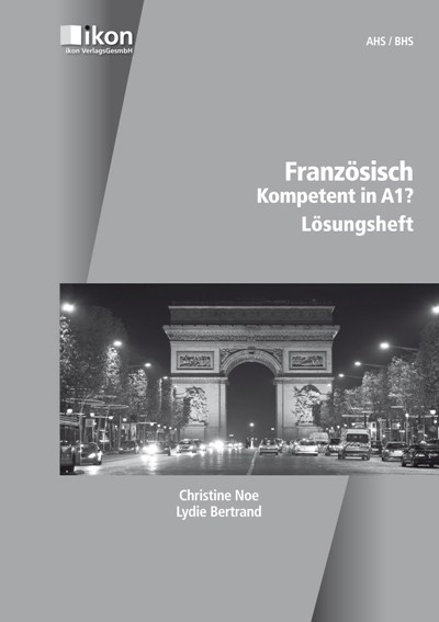 Französisch Kompetent in A1? Lösungsheft - Christine Noé, Lydie Bertrand