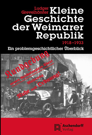 Kleine Geschichte der Weimarer Republik 1918-1933 - Ludger Grevelh&ouml;rster