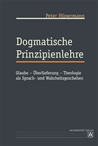 Dogmatische Prinzipienlehre - Peter H&uuml;nermann