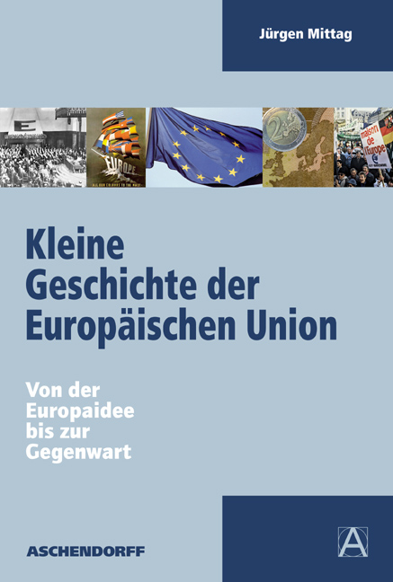 Kleine Geschichte der Europ&auml;ischen Union - J&uuml;rgen Mittag
