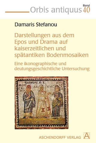 Darstellungen aus dem Epos und Drama auf kaiserzeitlichen und spätantiken Bodenmosaiken