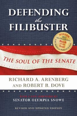 Defending the Filibuster, Revised and Updated Edition - Richard A. Arenberg, Robert B. Dove