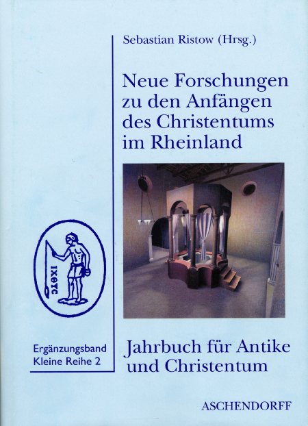 Neue Forschungen zu den Anf&auml;ngen des Christentums im Rheinland - Sebastian Ristow