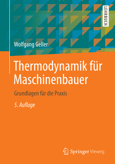 Thermodynamik f&uuml;r Maschinenbauer - Wolfgang Geller