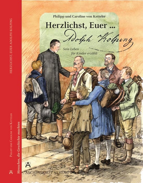 Herzlichst, Euer... Adolph Kolping - Caroline von Ketteler, Philipp von Ketteler