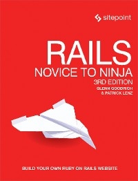 Rails: Novice to Ninja - Glenn Goodrich, Patrick Lenz