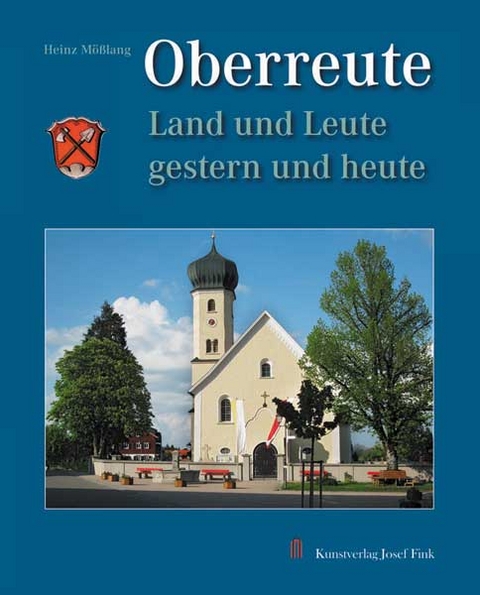 Oberreute. Land und Leute &ndash; gestern und heute - Heinz M&ouml;&szlig;lang