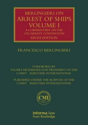 Berlingieri on Arrest of Ships Volume I -  Francesco Berlingieri
